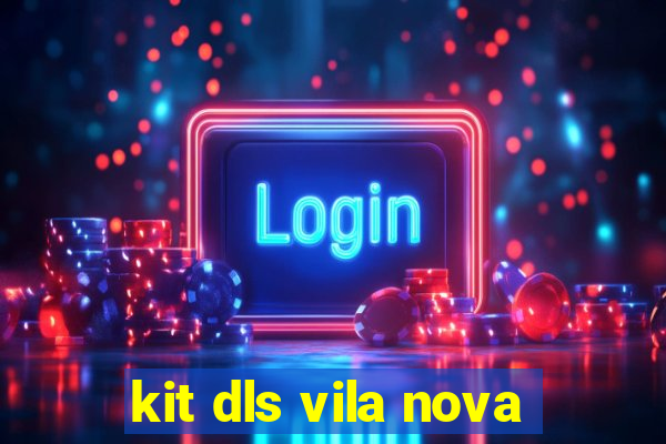 kit dls vila nova